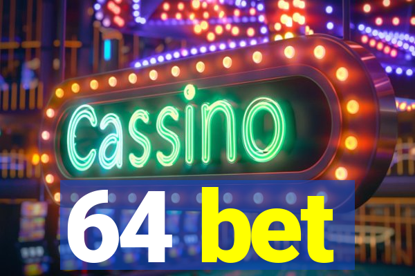 64 bet